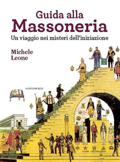 Guida alla massoneria. Un viaggio nei misteri dell'iniziazione - Michele Leone - copertina