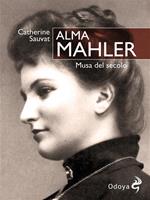 Alma Mahler. Musa del secolo