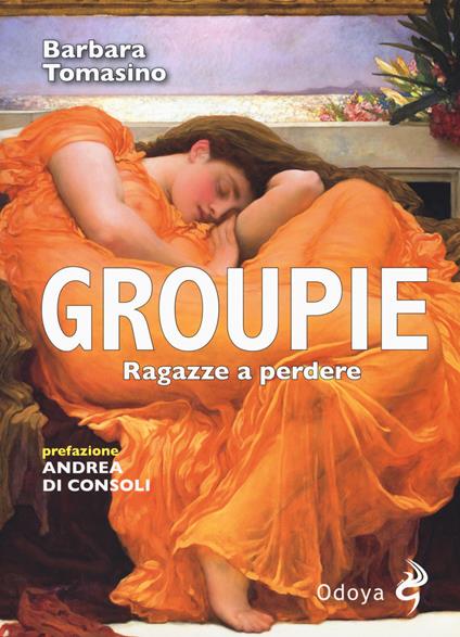 Groupie. Ragazze a perdere - Barbara Tomasino - copertina