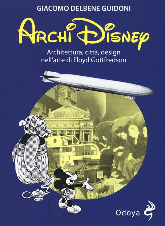 ArchiDisney. Architettura, città, design nell'arte di Floyd Gottfredson - Giacomo Delbene Guidoni - copertina