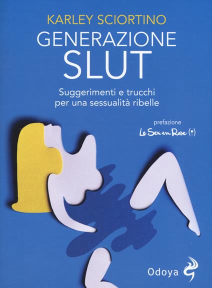 Generazione slut. Suggerimenti e trucchi per una sessualità ribelle - Karley Sciortino - copertina