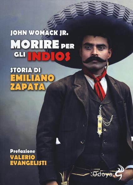 Morire per gli indios. Storia di Emiliano Zapata - John Womack - copertina