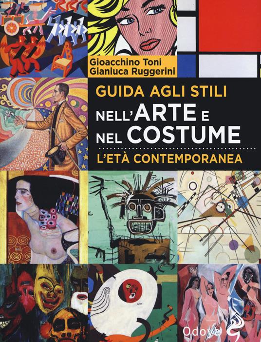 Guida agli stili nell'arte e nel costume. L'età contemporanea - Gioacchino Toni,Gianluca Ruggerini - copertina