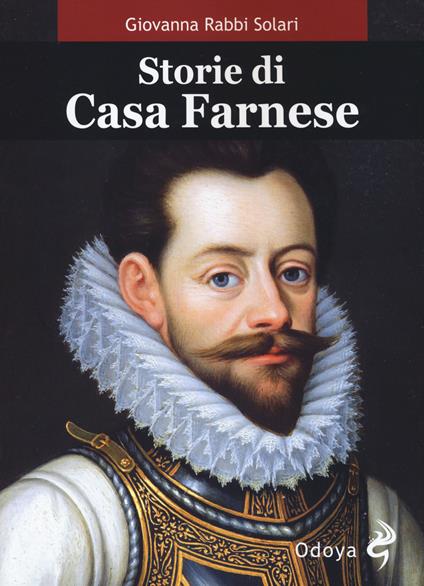 Storie di casa Farnese - Giovanna Rabbi Solari - copertina