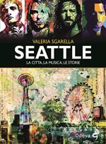 Seattle. La città, la musica, le storie