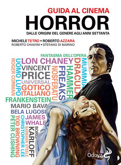 Guida al cinema horror. Dalle origini del genere agli anni Settanta - Michele Tetro,Stefano Di Marino,Roberto Azzara - copertina