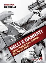 Belli e dannati. Volti tragici del cinema del Novecento