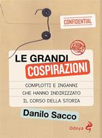 Le grandi cospirazioni. Complotti e inganni che hanno indirizzato il corso della storia