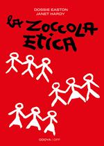 La zoccola etica. Guida al poliamore, alle relazioni aperte e altre avventure. Nuova ediz.