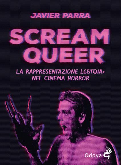 Scream Queer. La rappresentazione LGBTQIA+ nel cinema horror - Javier Parra - copertina