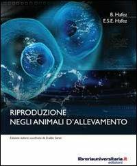 Riproduzione negli animali d'allevamento - E. S. Hafez,B. Hafez - copertina