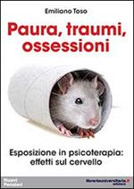 Paura, traumi, ossessioni. Esposizione in psicoterapia. Effetti sul cervello