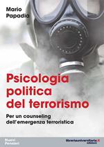 Psicologia politica del terrorismo. Per un counseling dell'emergenza terroristica