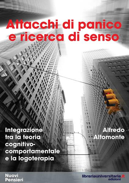 Attacchi di panico e ricerca di senso. Integrazione tra la teoria cognitivo-comportamentale e la logoterapia - Alfredo Altomonte - copertina