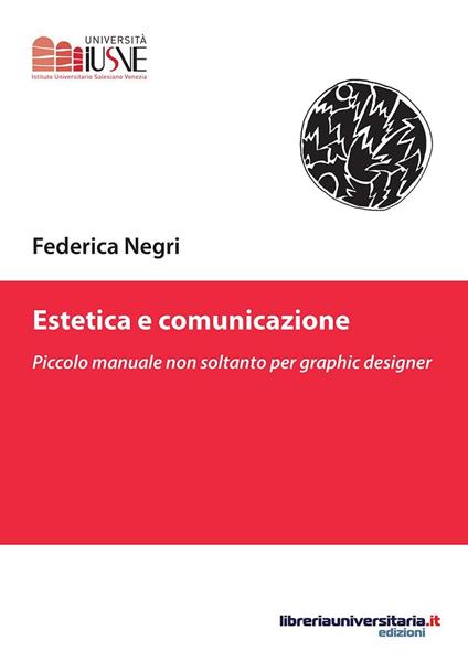 Estetica e comunicazione. Piccolo manuale non soltanto per graphic designer - Federica Negri - copertina