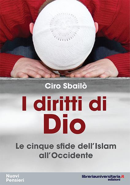 I diritti di Dio. Le cinque sfide dell'Islam all'Occidente - Ciro Sbailò - copertina