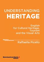 Understanding heritage. English for cultural heritage, tourism and the visual arts