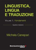 Linguistica, lingua e traduzione. Vol. 1: fondamenti, I.