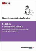 Pedofilia e pericolosità sociale. La psicologia di oggi e il diritto penale di ieri: nuove proposte legislative