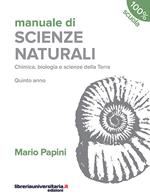 Manuale di scienze naturali. Chimica, biologia, scienze della Terra. Quinto anno. Per le Scuole superiori