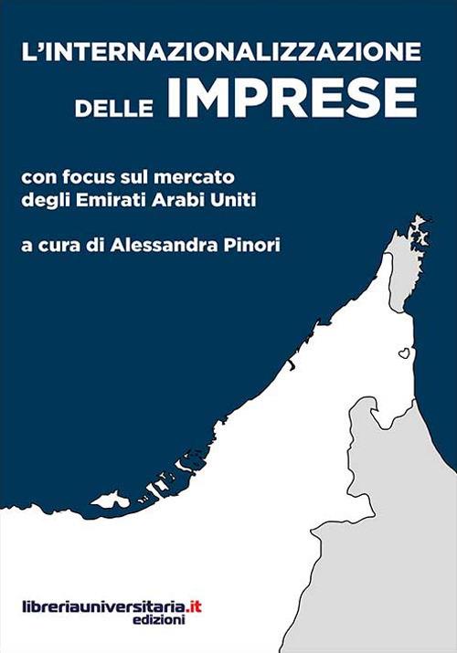 L' internazionalizzazione delle imprese. Con focus sul mercato degli Emirati Arabi Uniti - copertina