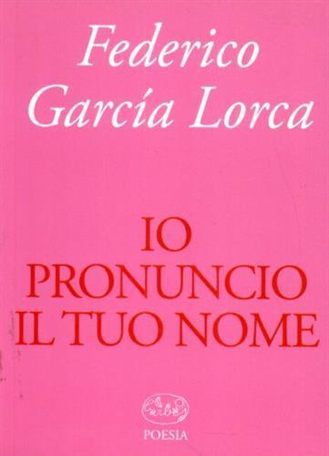 Io pronuncio il tuo nome - Federico García Lorca - 3