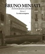 Bruno Miniati fotografa Livorno. Ediz. illustrata. Vol. 2: La città scomparsa