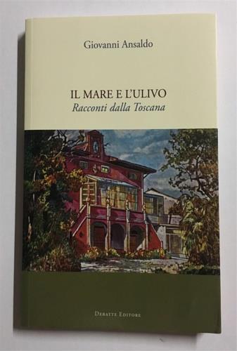 Il mare e l'ulivo. Racconti dalla Toscana - Giovanni Ansaldo - copertina