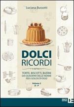 Dolci ricordi. Torte, biscotti, budini dai quaderni delle nonne per i golosi di oggi. Vol. 2: D-P