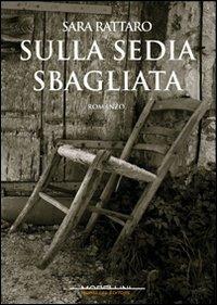 Sulla sedia sbagliata - Sara Rattaro - copertina