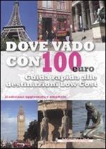 Dove vado con 100 euro. Guida rapida alle destinazioni low cost