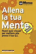 Allena la tua mente. Nuovi quiz visuali per mettere alla prova il tuo Q. I.