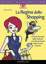 La regina dello shopping. Le nuove frontiere della moda per uno stile personale adatto a tutte le tasche