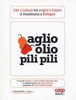 Aglio olio pili pili. Cibi e culture tra origini e futuro si incontrano a Bologna