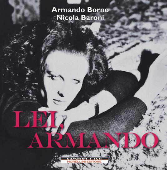 Lei, Armando. Ediz. illustrata - Armando Borno,Nicola Baroni,Dorothy Bhawl - copertina