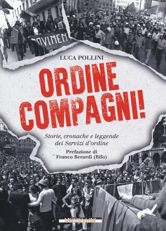 Ordine compagni! Storie, cronache e leggende dei servizi d'ordine - Luca Pollini - copertina