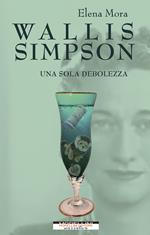 Wallis Simpson. Una sola debolezza