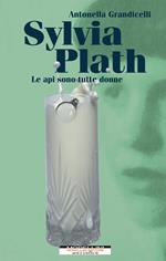 Sylvia Plath. Le api sono tutte donne