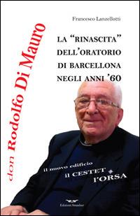 Don Rodolfo Di Mauro. La rinascita dell'oratorio di Barcellona negli anni '60 - Francesco Lanzellotti - copertina