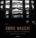 Ombre magiche. Dietro le quinte del Petruzzelli. Ediz. illustrata