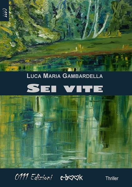 Sei vite - Luca Maria Gambardella - ebook