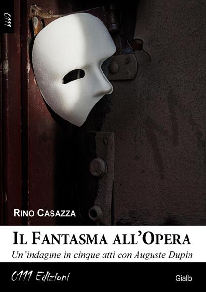 Il fantasma all'opera. Un'indagine in cinque atti con Auguste Dupin - Rino Casazza - copertina