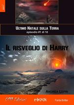 Il risveglio di Harry. L'ultimo Natale sulla Terra. Vol. 1