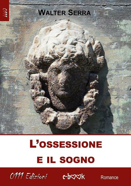 L' ossessione e il sogno - Walter Serra - ebook