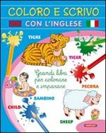 Coloro e scrivo con l'inglese. Ediz. illustrata