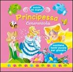 Principessa Cenerentola. Ediz. illustrata