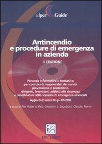 Antincendio e procedure di emergenza in azienda. Con CD-ROM - P. Roberto Pais,Giovanni Luigi Lugoboni,Claudio Pierini - copertina