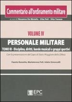 Commentario all'ordinamento militare. Vol. 4\3: Personale militare. Disciplina, diritti, bande musicali e gruppi sportivi.