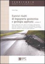 Esercizi risolti di ingegneria geotecnica e geologia applicata. Vol. 2: Paratie, spinta delle terre, tiranti di ancoraggio, abbassamento della falda, filtrazione e sifonamento, geopedologia meccanica delle rocce, idrochimica....