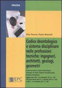 Codice deontologico e sistema disciplinare nelle professioni tecniche: ingegneri, architetti, geologi, geometri - Vito Tenore,Paolo Mazzoli - copertina